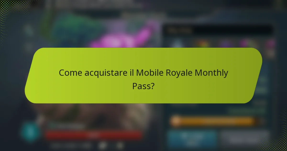 Come acquistare il Mobile Royale Monthly Pass?