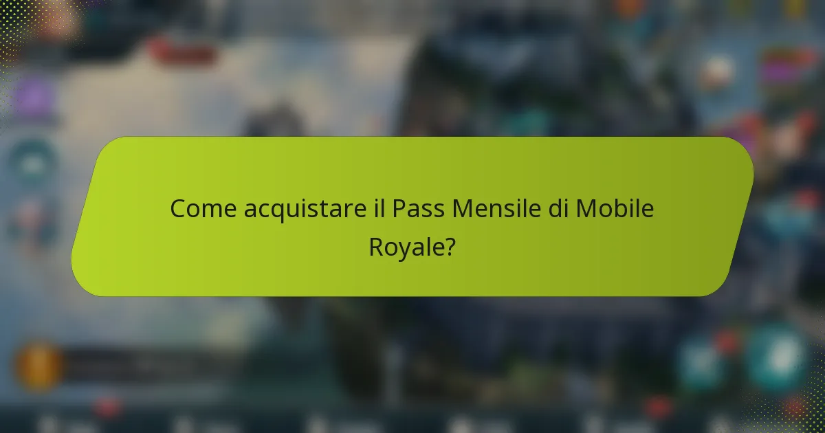 Come acquistare il Pass Mensile di Mobile Royale?