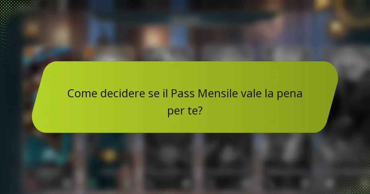 Come decidere se il Pass Mensile vale la pena per te?
