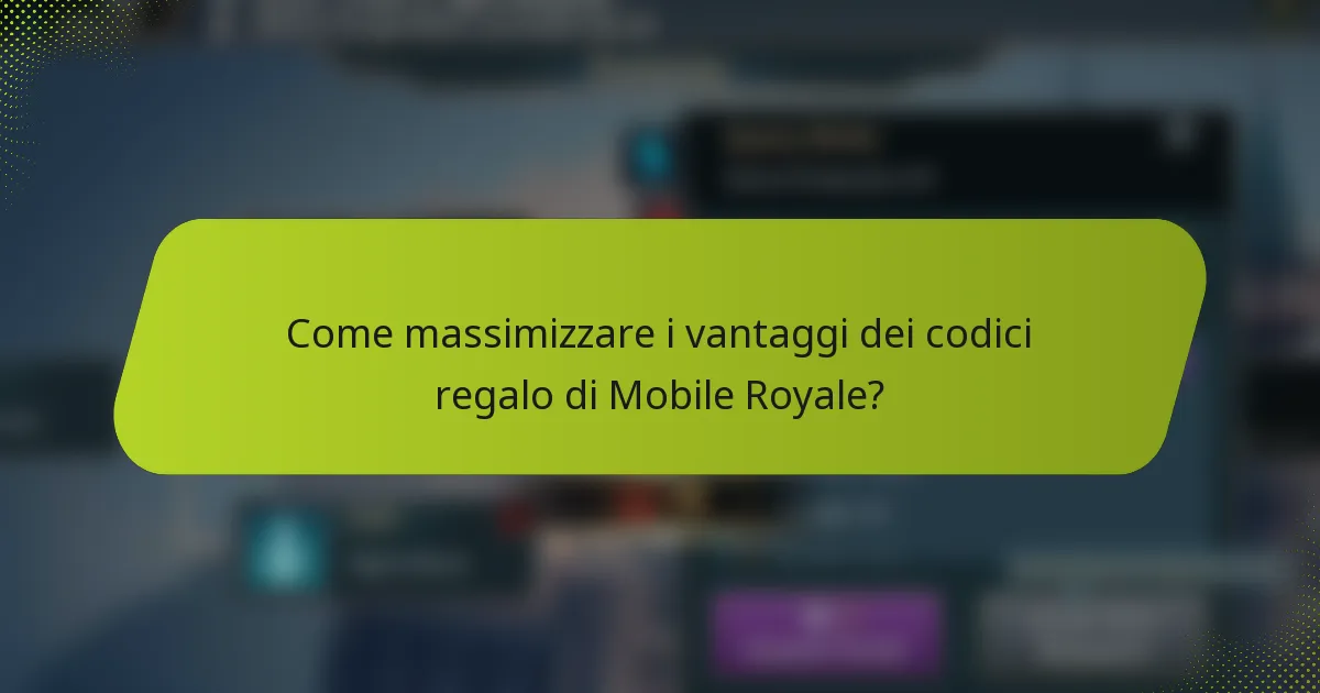 Come massimizzare i vantaggi dei codici regalo di Mobile Royale?