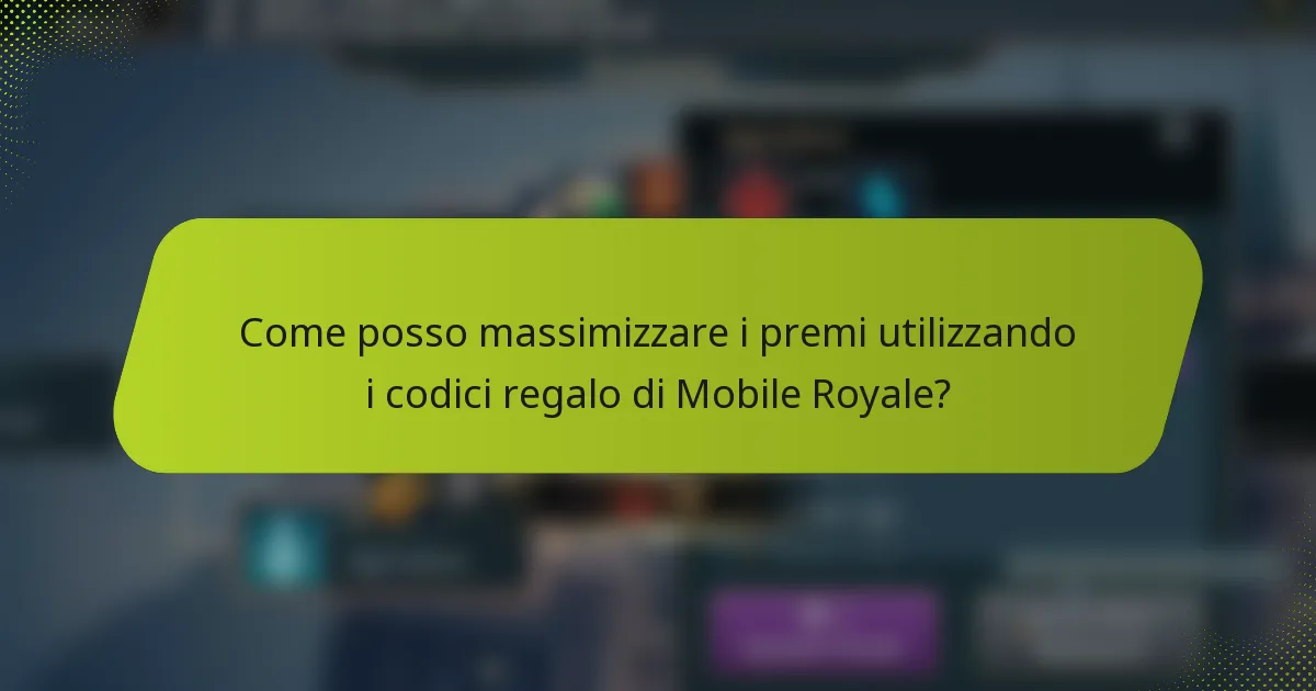 Come posso massimizzare i premi utilizzando i codici regalo di Mobile Royale?