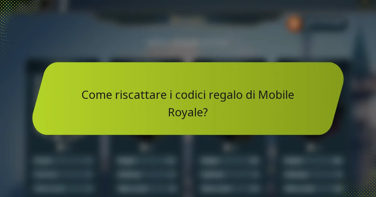 Come riscattare i codici regalo di Mobile Royale?