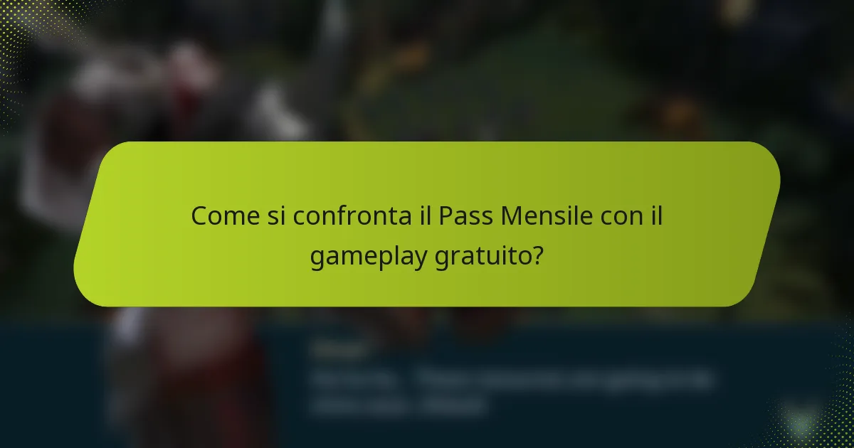 Come si confronta il Pass Mensile con il gameplay gratuito?