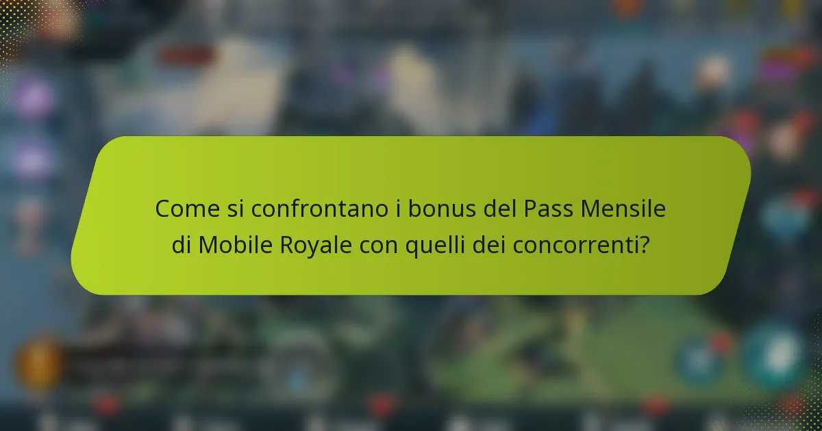 Come si confrontano i bonus del Pass Mensile di Mobile Royale con quelli dei concorrenti?