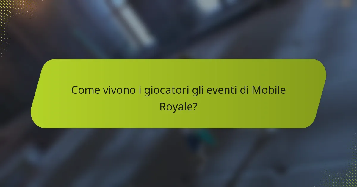 Come vivono i giocatori gli eventi di Mobile Royale?