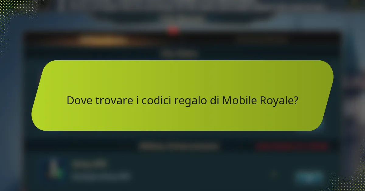 Dove trovare i codici regalo di Mobile Royale?
