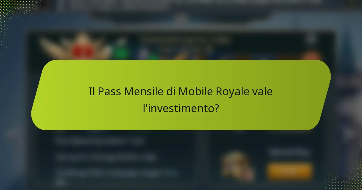 Il Pass Mensile di Mobile Royale vale l'investimento?