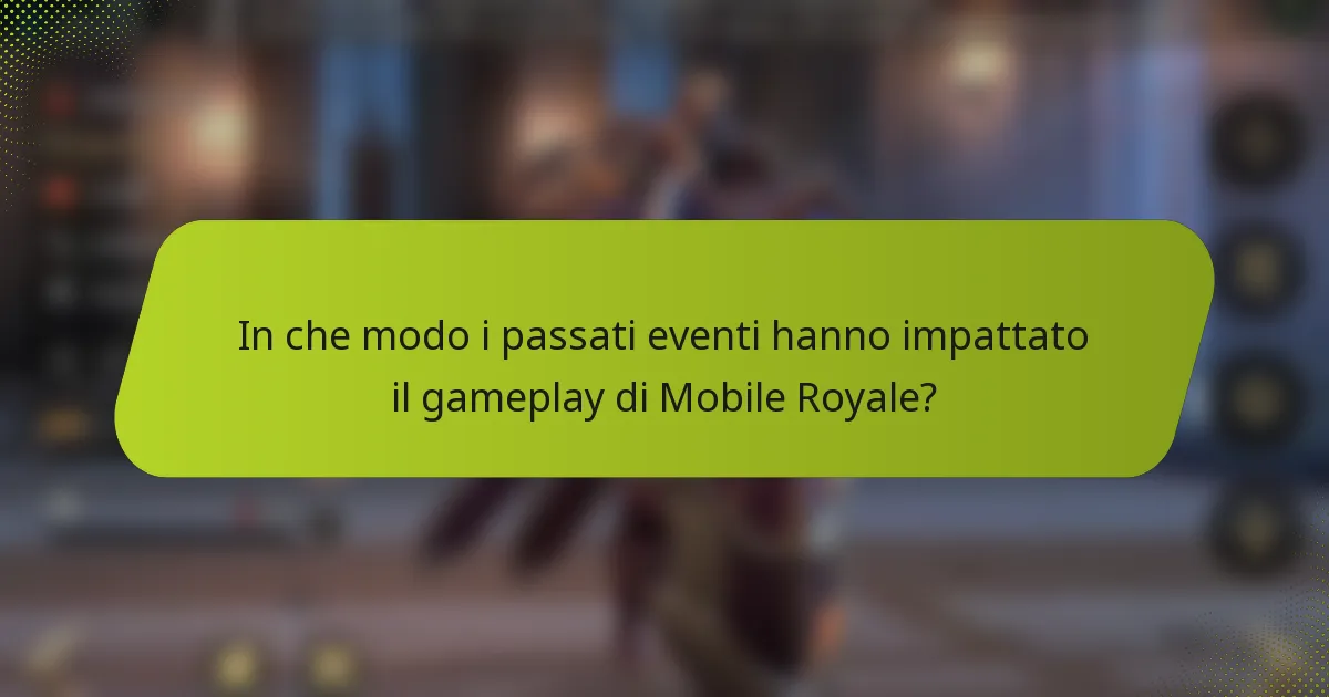 In che modo i passati eventi hanno impattato il gameplay di Mobile Royale?