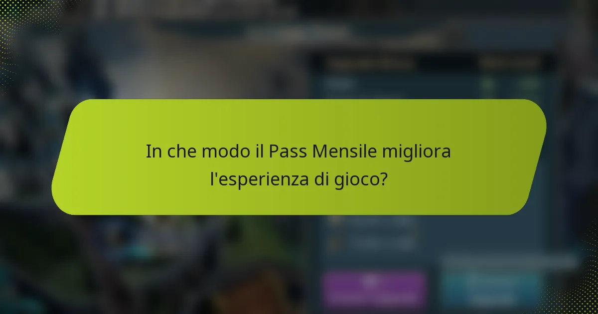 In che modo il Pass Mensile migliora l'esperienza di gioco?