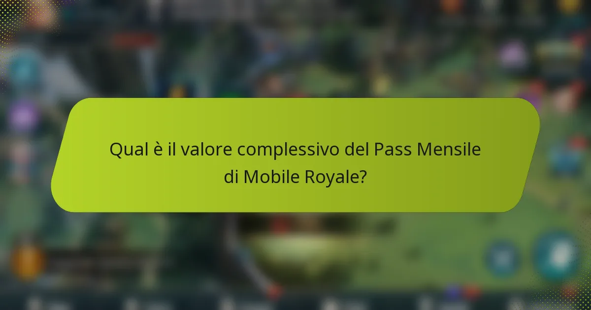 Qual è il valore complessivo del Pass Mensile di Mobile Royale?