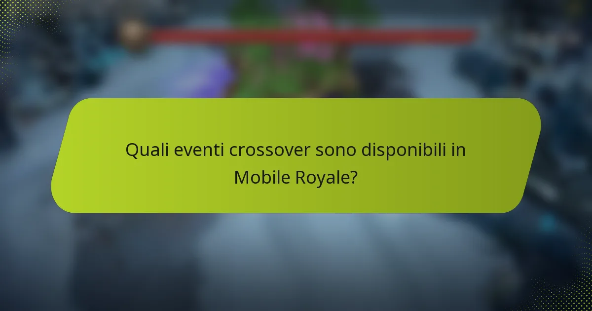 Quali eventi crossover sono disponibili in Mobile Royale?