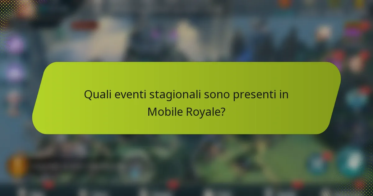 Quali eventi stagionali sono presenti in Mobile Royale?