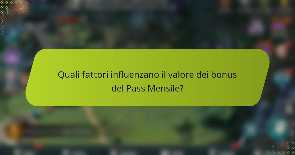 Quali fattori influenzano il valore dei bonus del Pass Mensile?