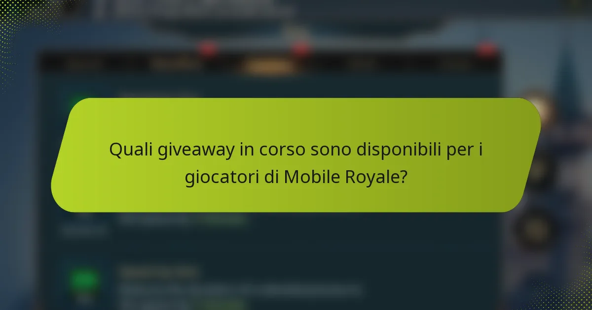 Quali giveaway in corso sono disponibili per i giocatori di Mobile Royale?