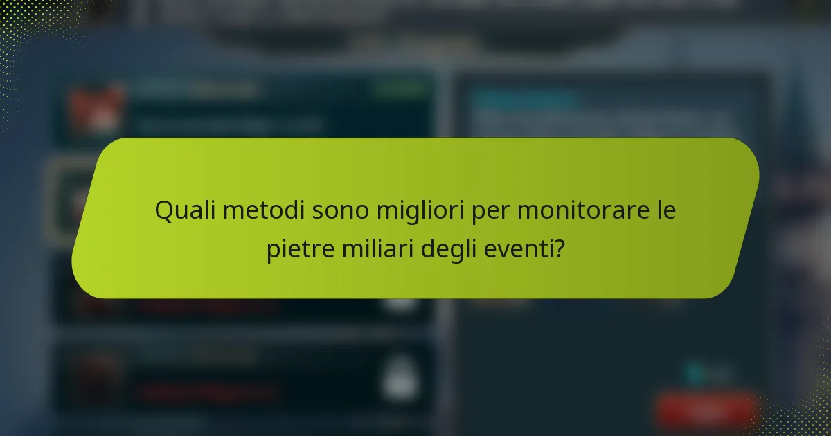 Quali metodi sono migliori per monitorare le pietre miliari degli eventi?