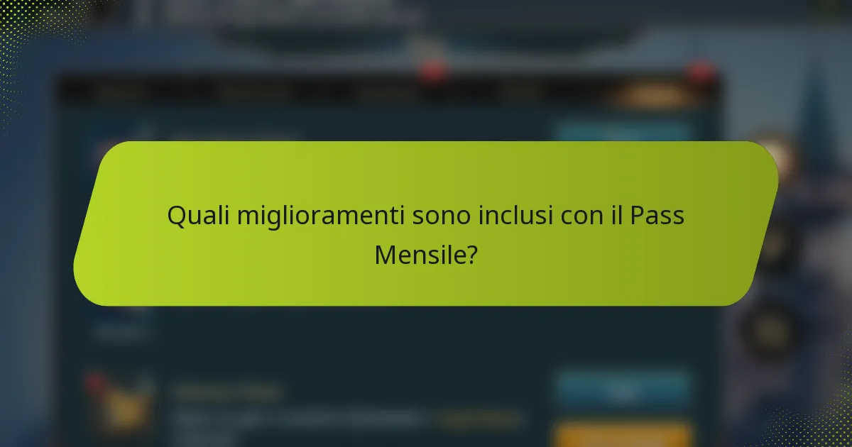 Quali miglioramenti sono inclusi con il Pass Mensile?