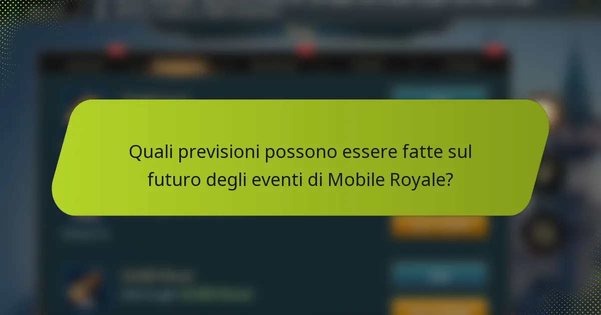 Quali previsioni possono essere fatte sul futuro degli eventi di Mobile Royale?