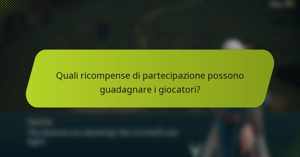 Quali ricompense di partecipazione possono guadagnare i giocatori?