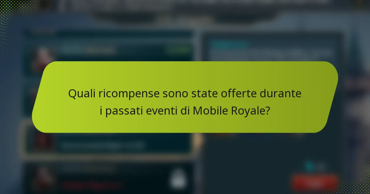 Quali ricompense sono state offerte durante i passati eventi di Mobile Royale?