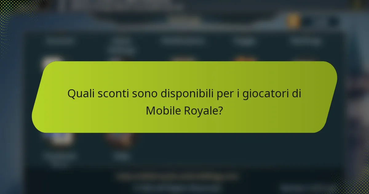 Quali sconti sono disponibili per i giocatori di Mobile Royale?