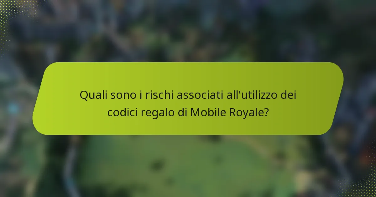 Quali sono i rischi associati all'utilizzo dei codici regalo di Mobile Royale?