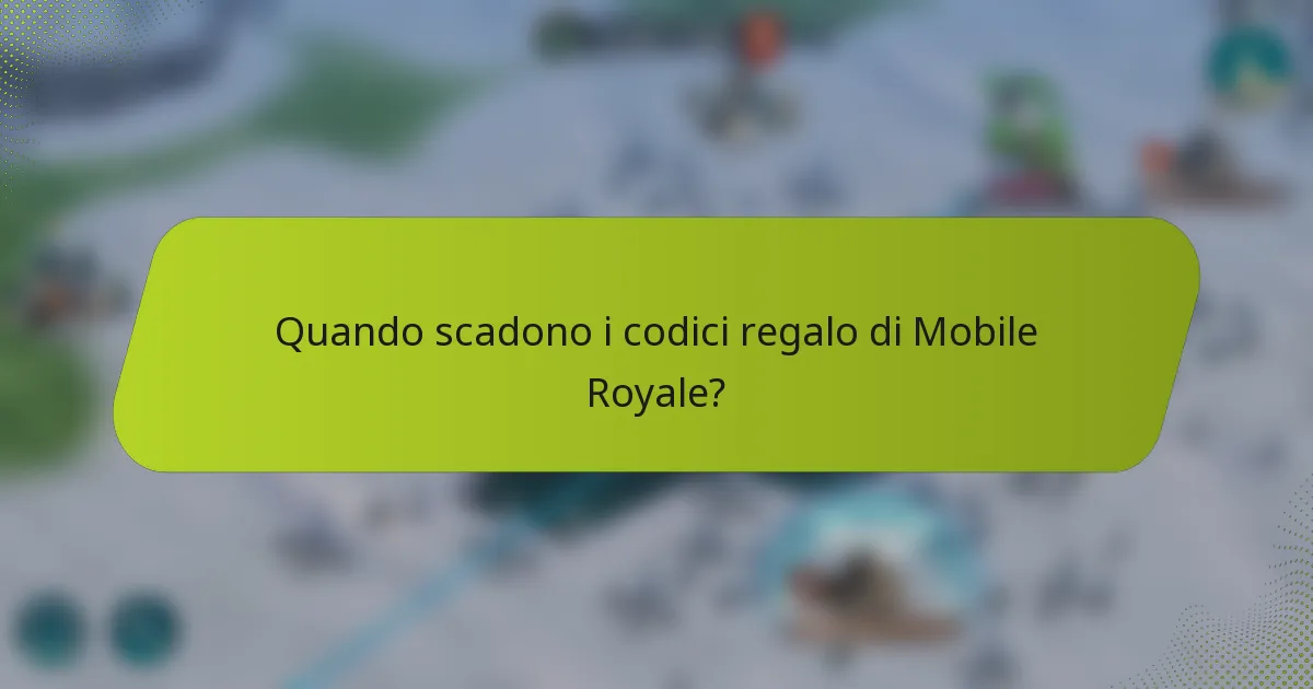Quando scadono i codici regalo di Mobile Royale?