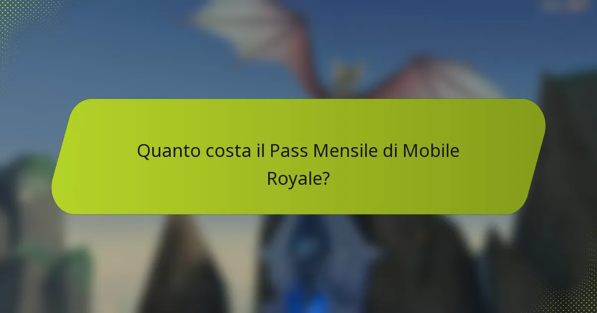 Quanto costa il Pass Mensile di Mobile Royale?